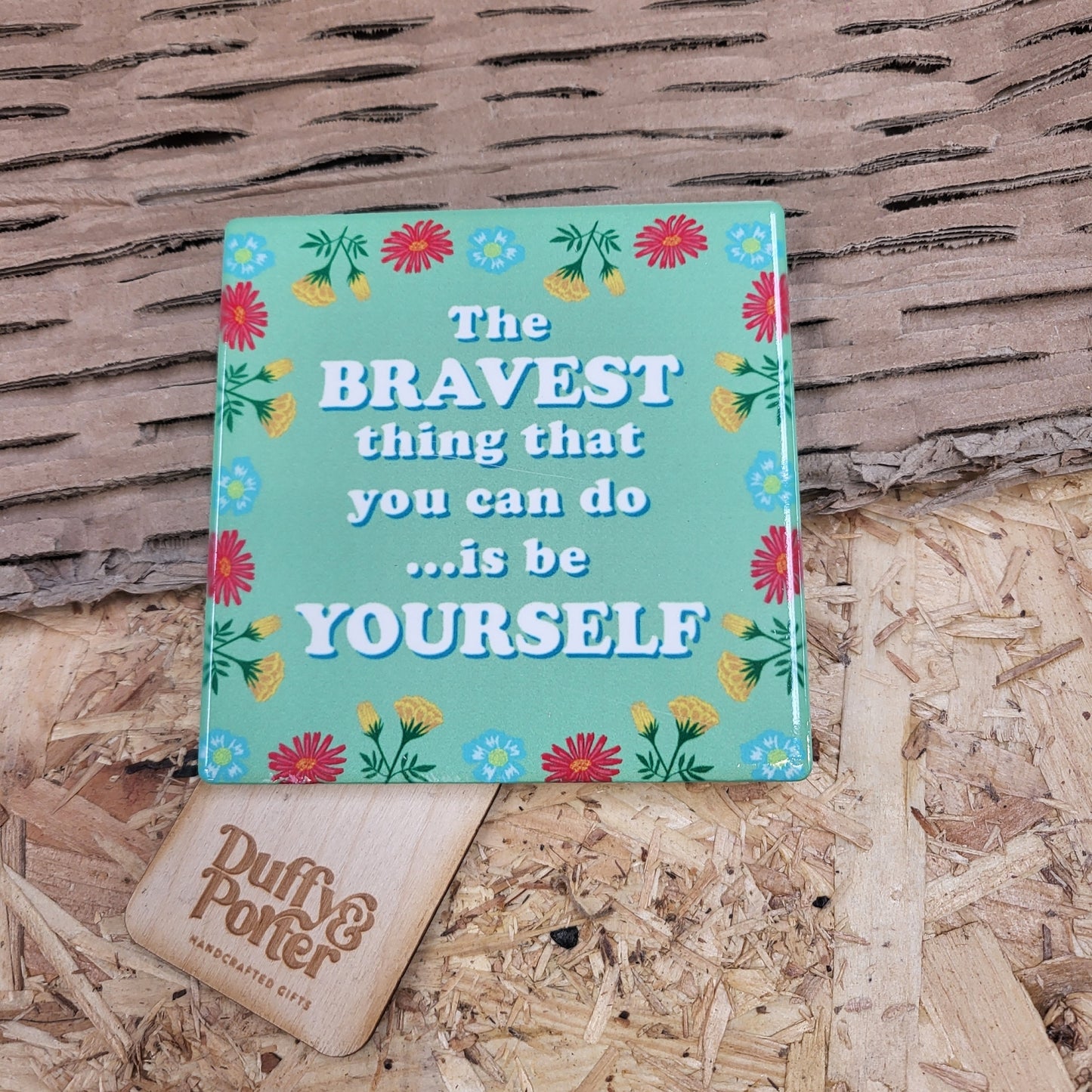 Bravest be yourself. Ceramic coaster