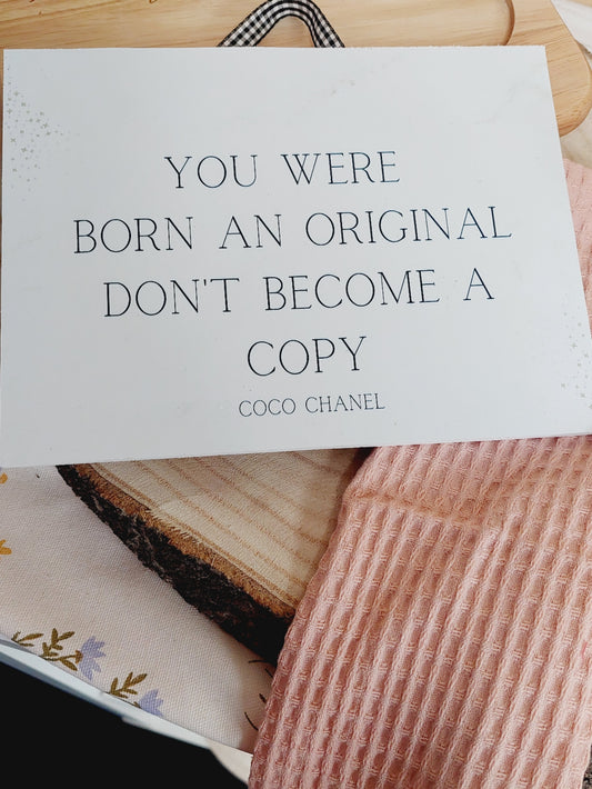 Sign "You were born an original dont become a copy.."
