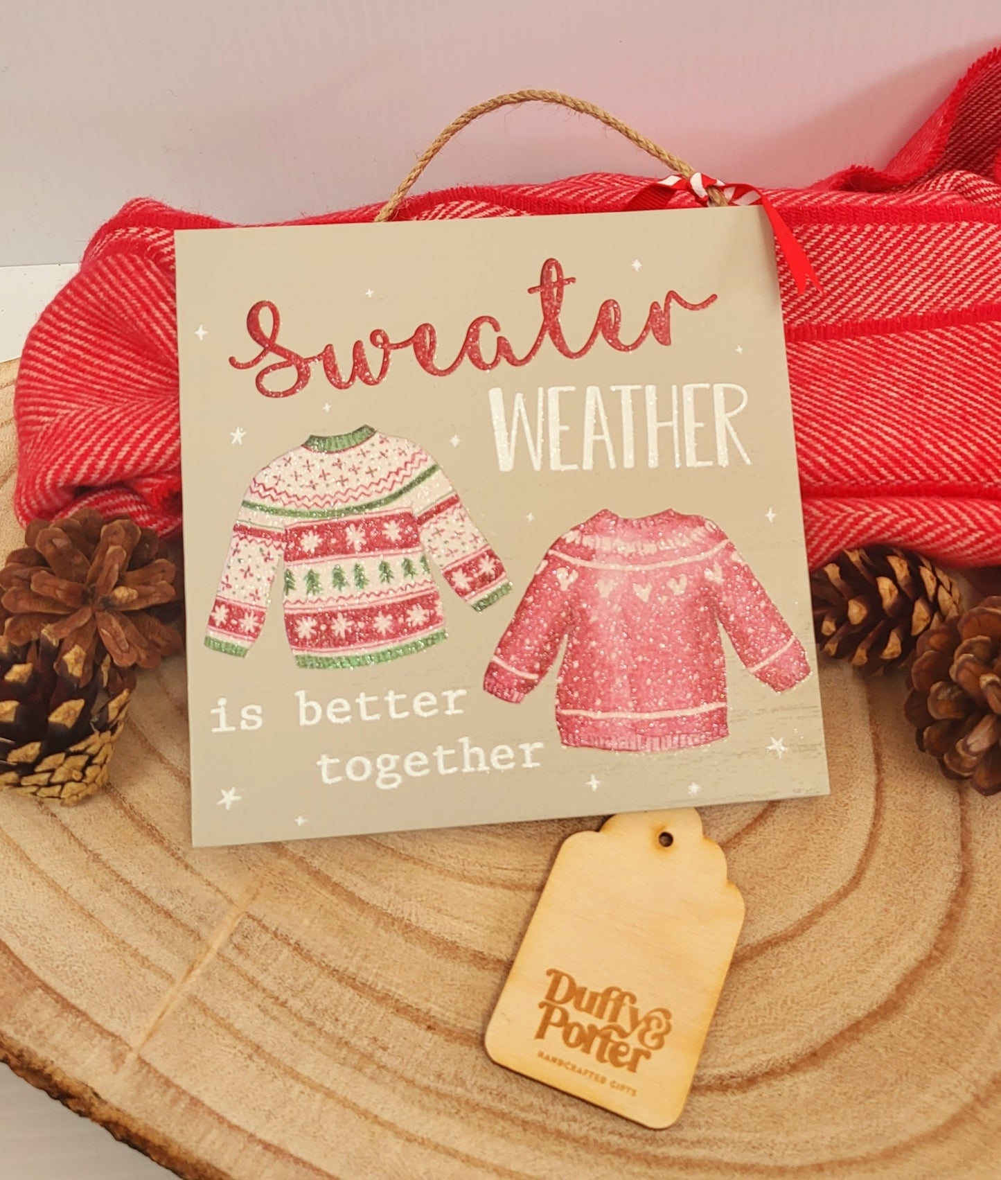 Sweather weather is better together Plaque