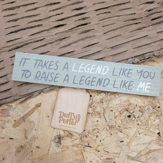 Mini Plaque It takes a legend like you to raise a legend like me