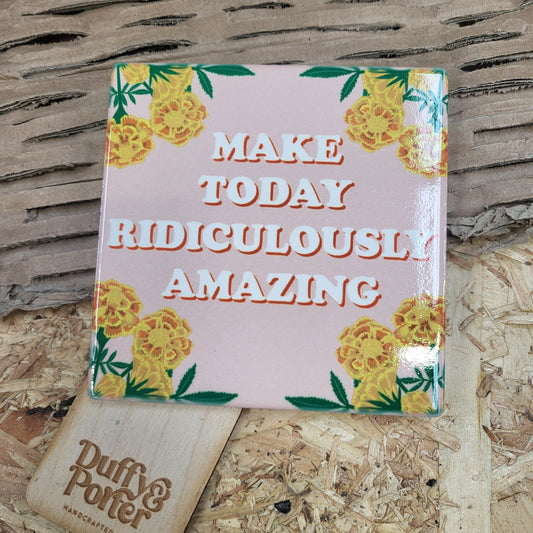Ridiculously Amazing. Ceramic coaster