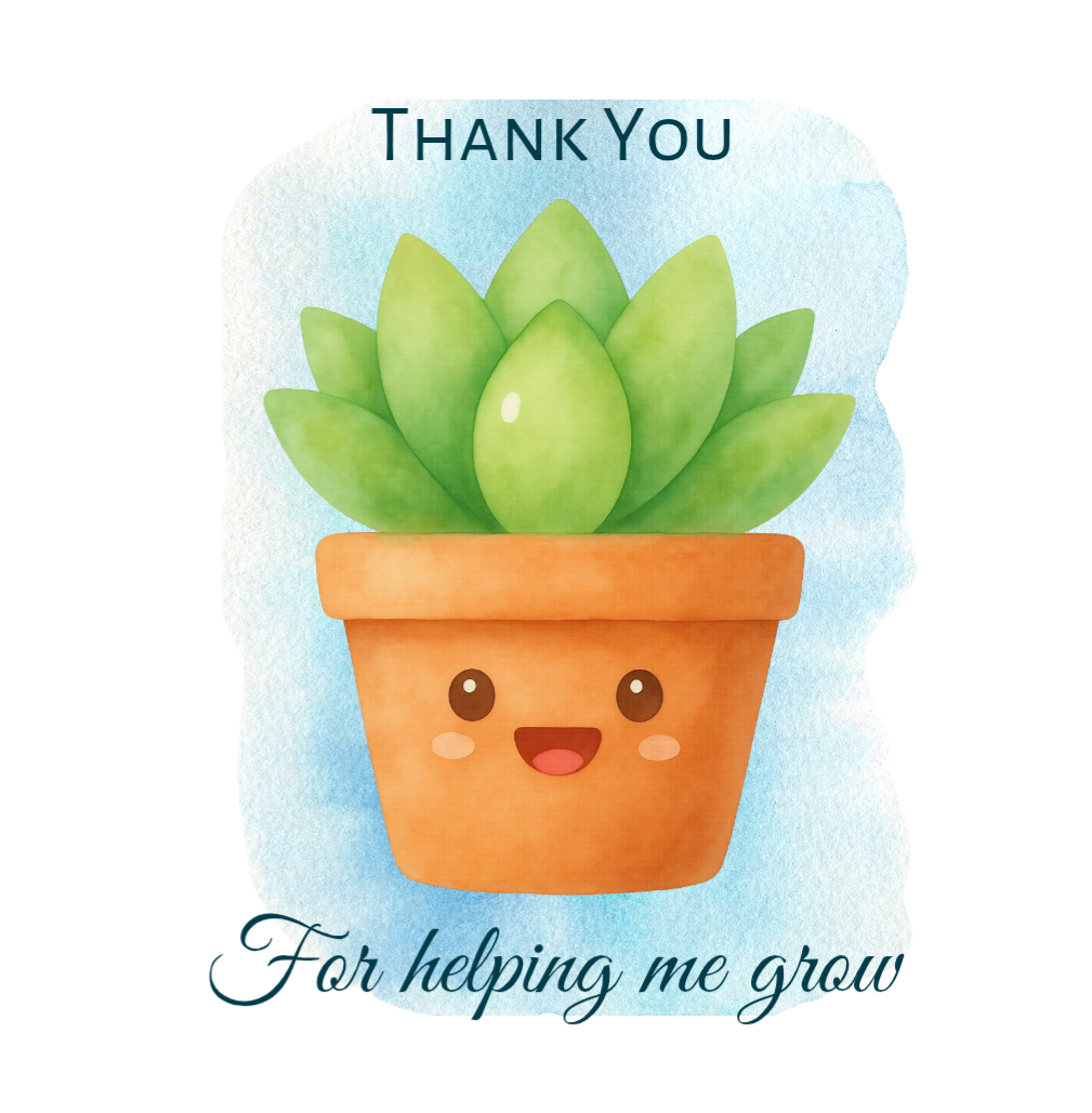 Thank you for helping me grow - Keepsake Card